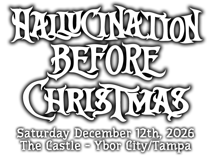 Halluciantion Before Christmas 2026 - Saturday December 12th, 2026 - The Castle Ybor City / Tampa